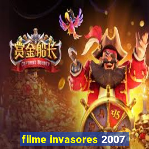 filme invasores 2007